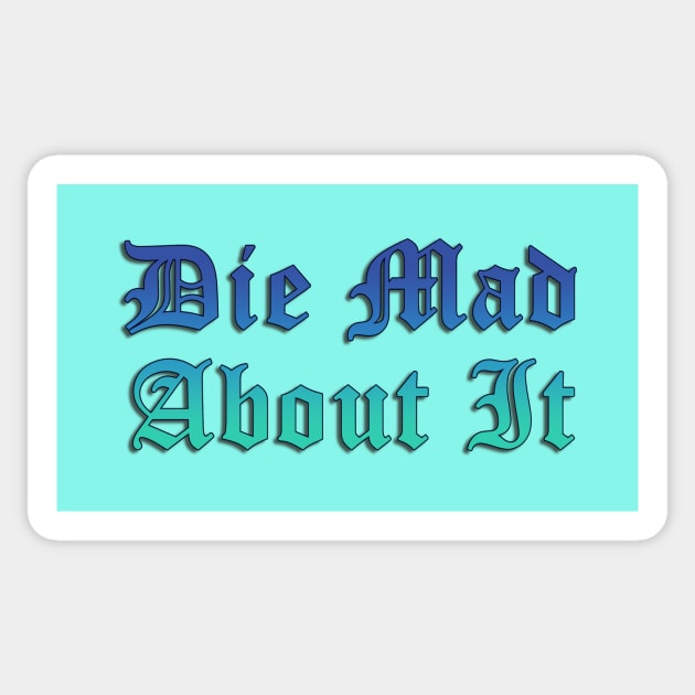 Die Mad About It Sticker by SCL1CocoDesigns